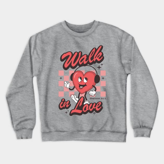 Walk in Love Crewneck Sweatshirt by Yurko_shop